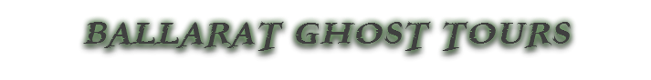 BALLARAT GHOST TOURS